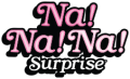 Na! Na! Na! Surprise